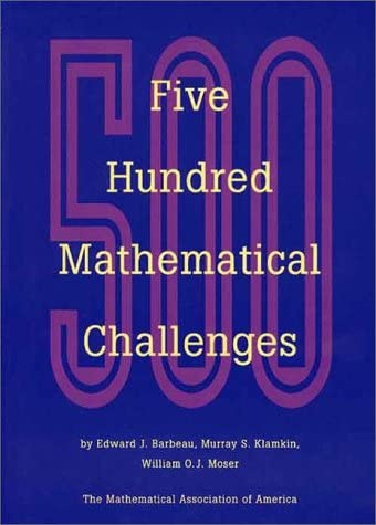 Book cover of Five Hundred Mathematical Challenges by Murray S. Klamkin Book cover of Five Hundred Mathematical Challenges by Murray S. Klamkin
